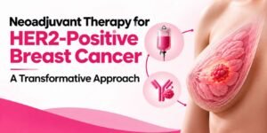 Neoadjuvant Therapy for HER2-Positive Breast Cancer